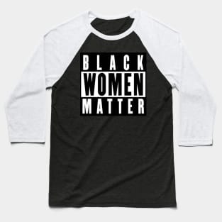 Black Women Matter Baseball T-Shirt